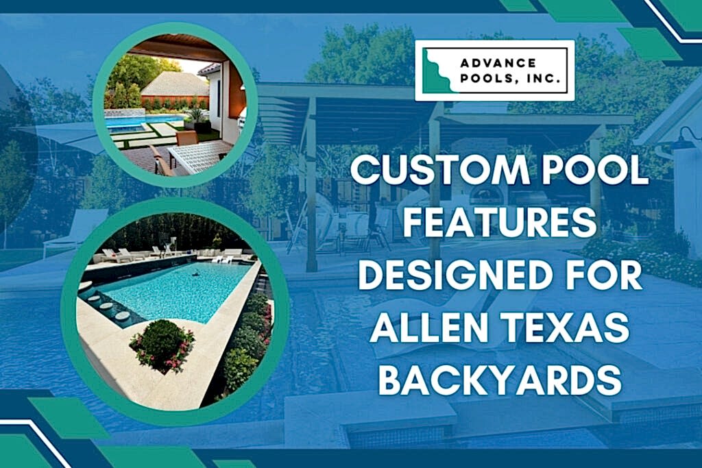 Pool Builder in Allen, TX - Custom pool features designed for Allen Texas backyards - Advance Pools